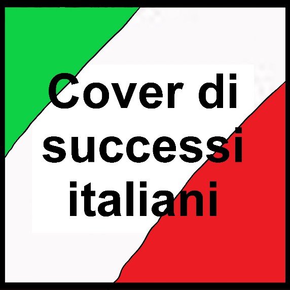 I brani famosi della musica italiana ricantati cover da cantanti famosi
